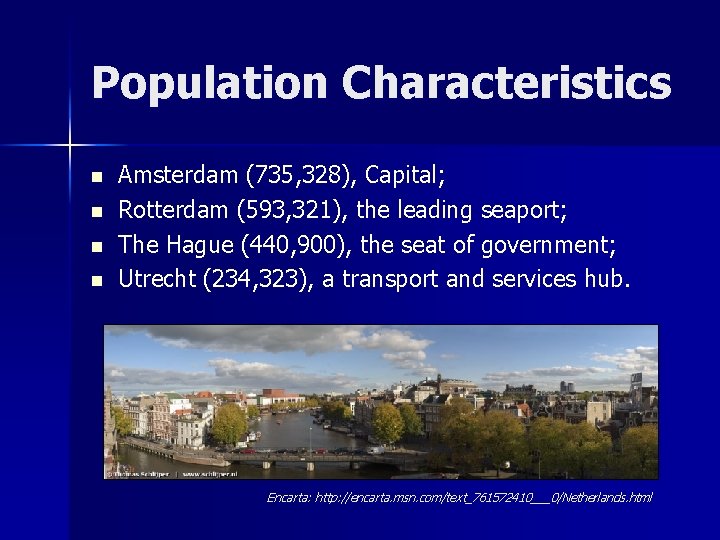 Population Characteristics n n Amsterdam (735, 328), Capital; Rotterdam (593, 321), the leading seaport;