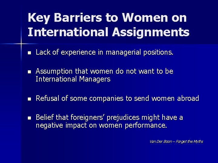 Key Barriers to Women on International Assignments n Lack of experience in managerial positions.