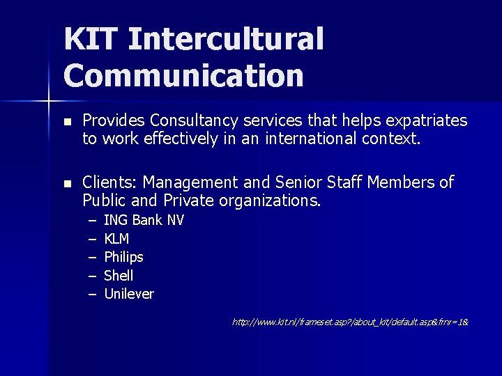 KIT Intercultural Communication n Provides Consultancy services that helps expatriates to work effectively in