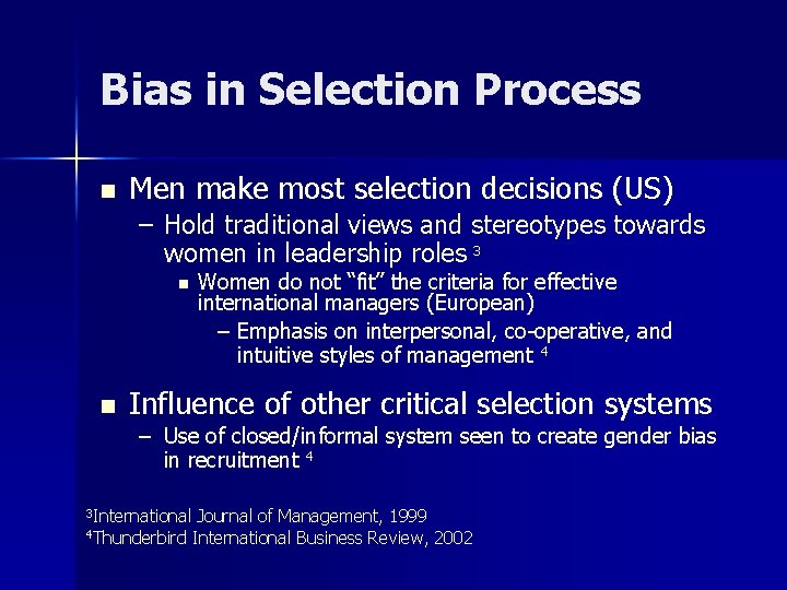 Bias in Selection Process n Men make most selection decisions (US) – Hold traditional