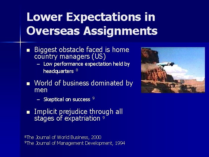 Lower Expectations in Overseas Assignments n Biggest obstacle faced is home country managers (US)