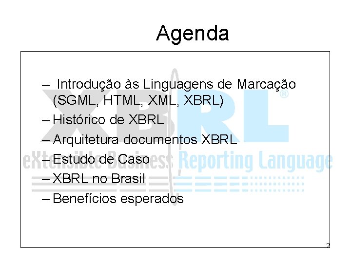 Agenda – Introdução às Linguagens de Marcação (SGML, HTML, XBRL) – Histórico de XBRL