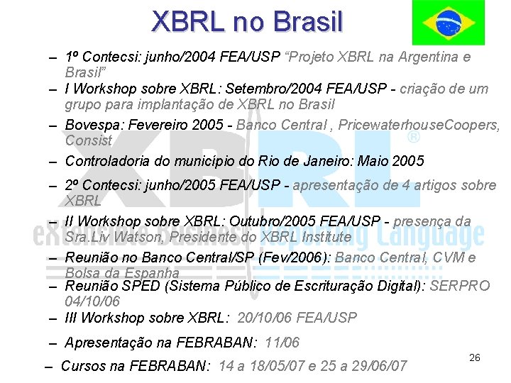 XBRL no Brasil – 1º Contecsi: junho/2004 FEA/USP “Projeto XBRL na Argentina e Brasil”
