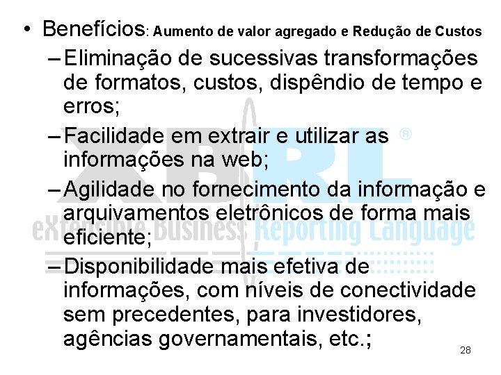  • Benefícios: Aumento de valor agregado e Redução de Custos – Eliminação de