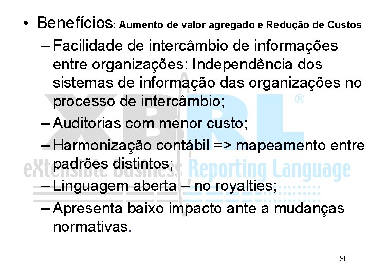  • Benefícios: Aumento de valor agregado e Redução de Custos – Facilidade de