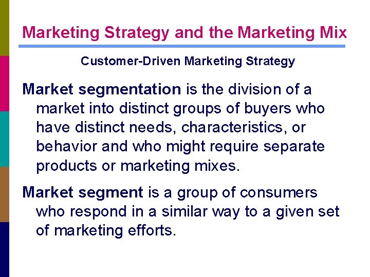 Marketing Strategy and the Marketing Mix Customer-Driven Marketing Strategy Market segmentation is the division