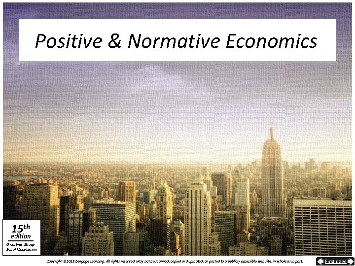 Positive & Normative Economics 15 th edition Gwartney-Stroup Sobel-Macpherson Copyright © 2015 Cengage Learning.