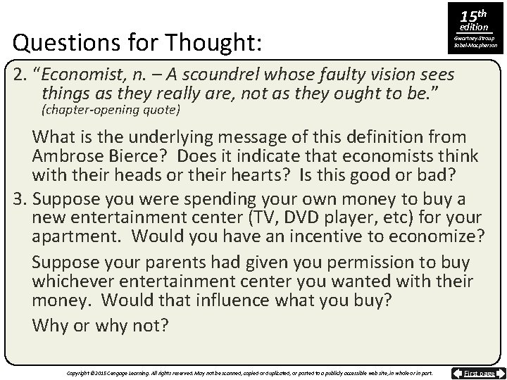 Questions for Thought: 15 th edition Gwartney-Stroup Sobel-Macpherson 2. “Economist, n. – A scoundrel