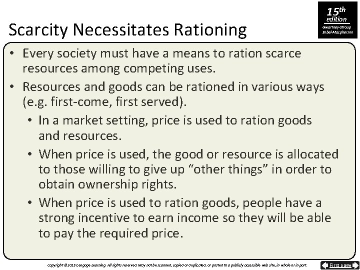 Scarcity Necessitates Rationing 15 th edition Gwartney-Stroup Sobel-Macpherson • Every society must have a