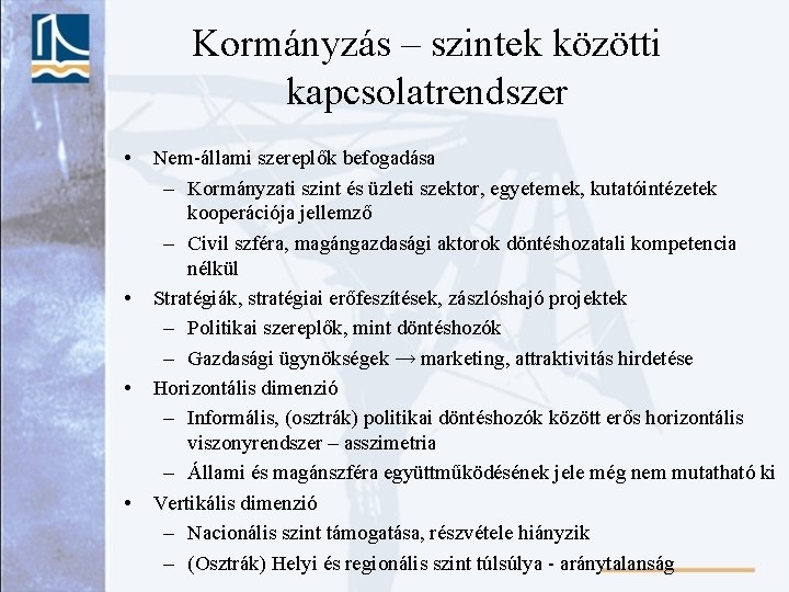 Kormányzás – szintek közötti kapcsolatrendszer • • Nem-állami szereplők befogadása – Kormányzati szint és