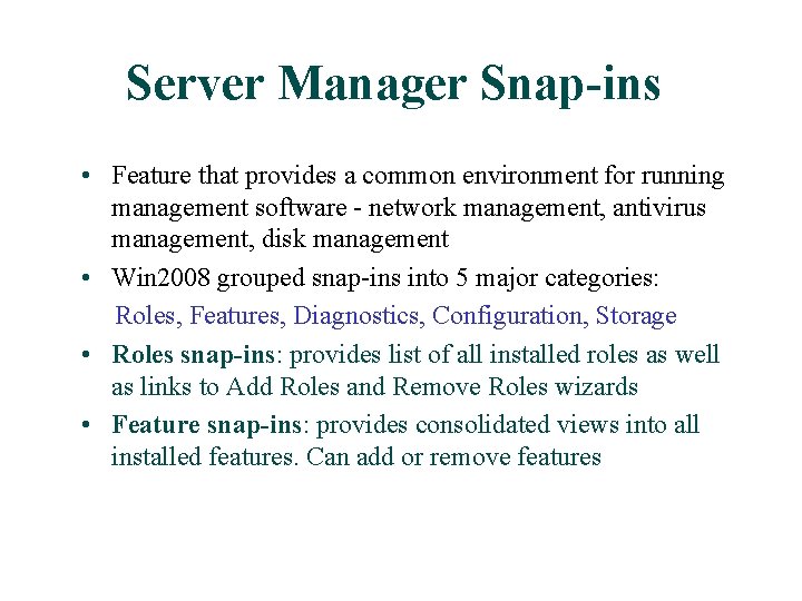 Server Manager Snap-ins • Feature that provides a common environment for running management software