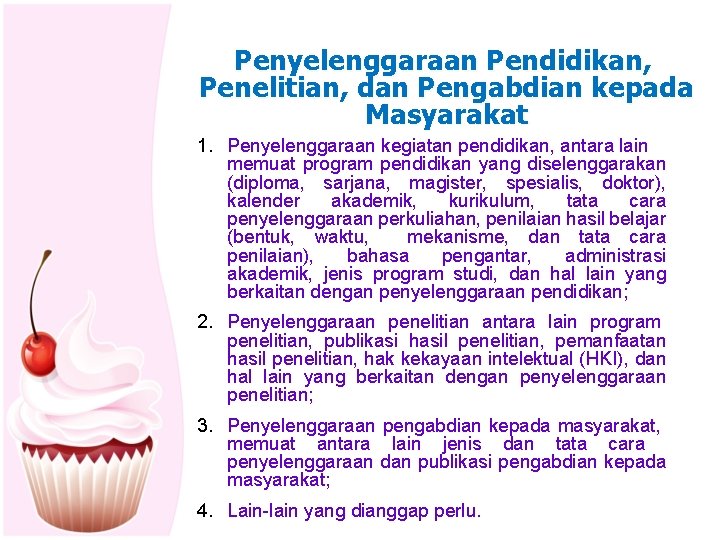 Penyelenggaraan Pendidikan, Penelitian, dan Pengabdian kepada Masyarakat 1. Penyelenggaraan kegiatan pendidikan, antara lain memuat