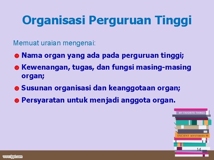 Organisasi Perguruan Tinggi Memuat uraian mengenai: ☻ Nama organ yang ada perguruan tinggi; ☻