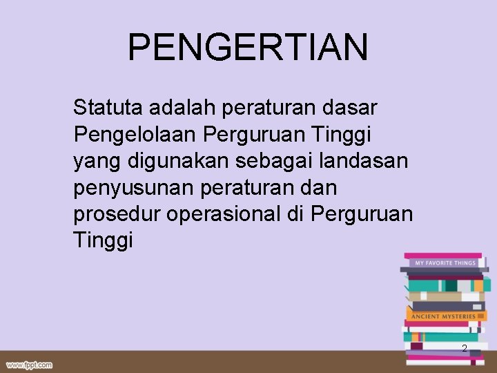 PENGERTIAN Statuta adalah peraturan dasar Pengelolaan Perguruan Tinggi yang digunakan sebagai landasan penyusunan peraturan