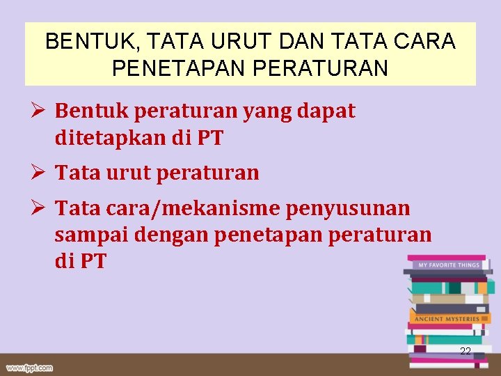 BENTUK, TATA URUT DAN TATA CARA PENETAPAN PERATURAN Ø Bentuk peraturan yang dapat ditetapkan