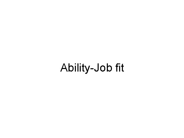 Ability-Job fit 
