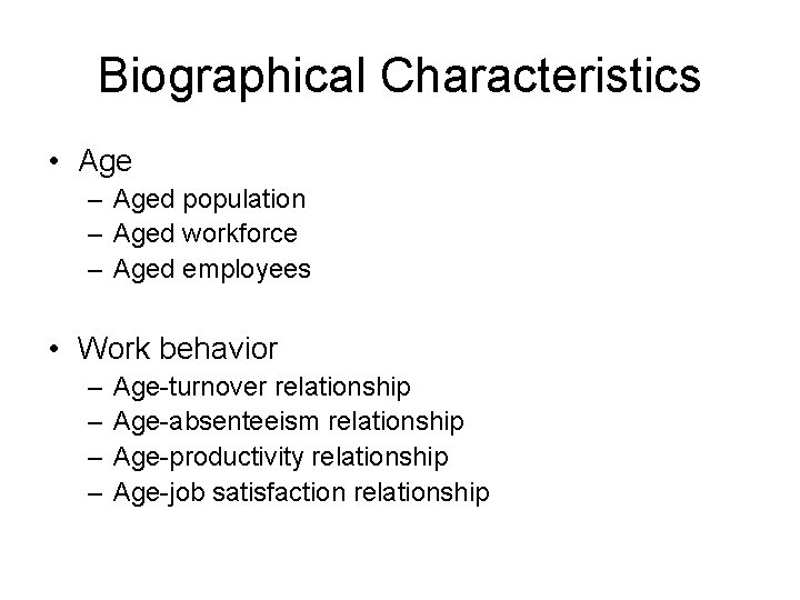 Biographical Characteristics • Age – Aged population – Aged workforce – Aged employees •