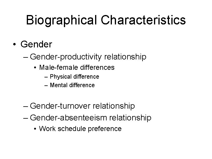 Biographical Characteristics • Gender – Gender-productivity relationship • Male-female differences – Physical difference –