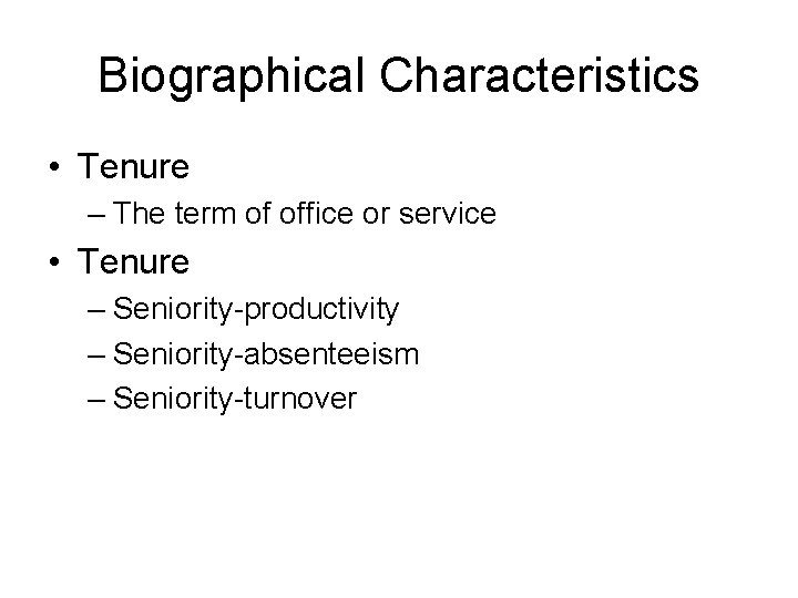 Biographical Characteristics • Tenure – The term of office or service • Tenure –