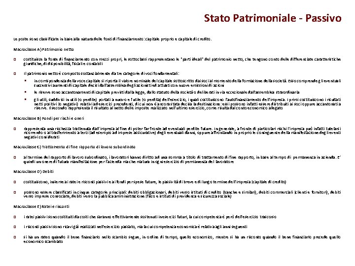 Stato Patrimoniale - Passivo Le poste sono classificate in base alla natura delle fonti