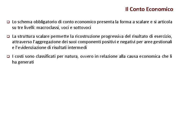 Il Conto Economico q Lo schema obbligatorio di conto economico presenta la forma a