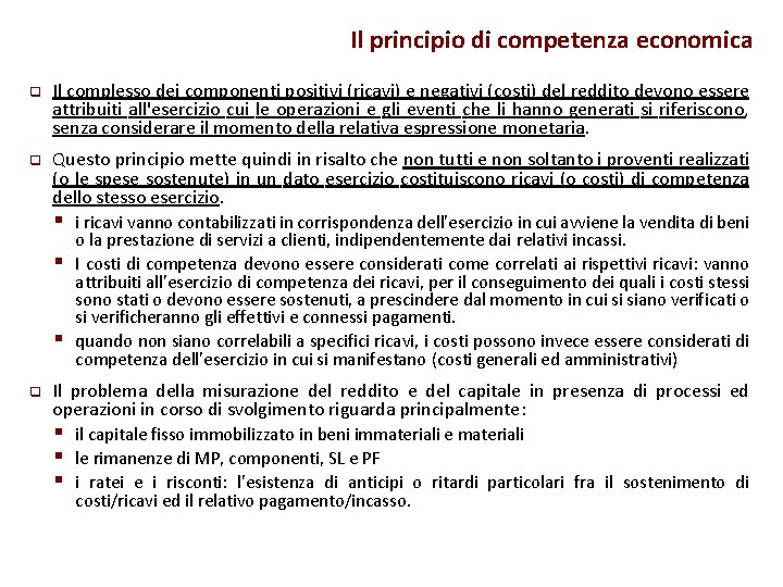 Il principio di competenza economica q Il complesso dei componenti positivi (ricavi) e negativi