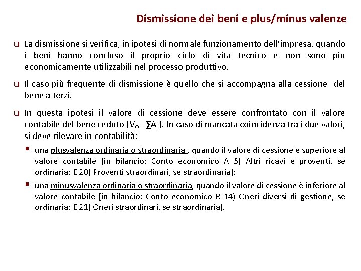 Dismissione dei beni e plus/minus valenze q La dismissione si verifica, in ipotesi di