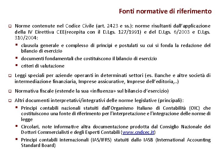 Fonti normative di riferimento q Norme contenute nel Codice Civile (art. 2423 e ss.