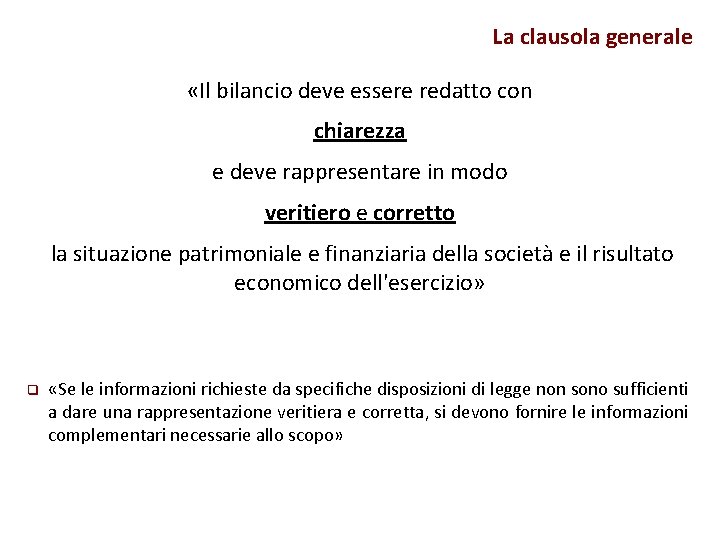 La clausola generale «Il bilancio deve essere redatto con chiarezza e deve rappresentare in