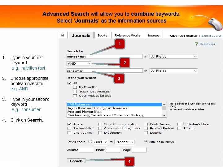 Advanced Search will allow you to combine keywords. Select ‘Journals’ as the information sources