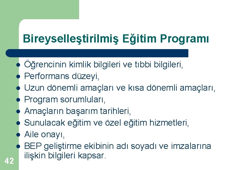 Bireyselleştirilmiş Eğitim Programı l l l l 42 Öğrencinin kimlik bilgileri ve tıbbi bilgileri,