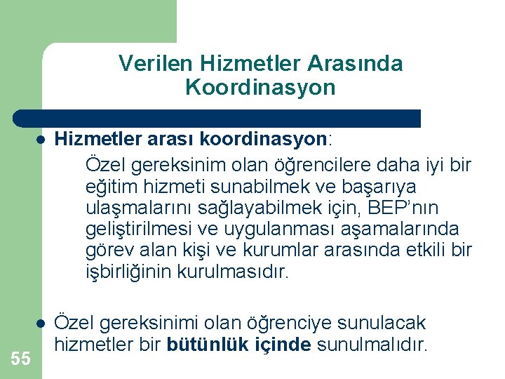 Verilen Hizmetler Arasında Koordinasyon 55 l Hizmetler arası koordinasyon: Özel gereksinim olan öğrencilere daha