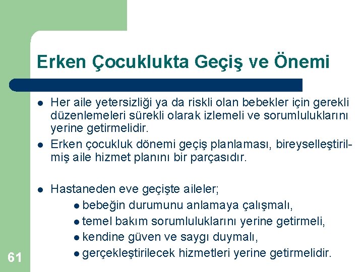 Erken Çocuklukta Geçiş ve Önemi l l l 61 Her aile yetersizliği ya da