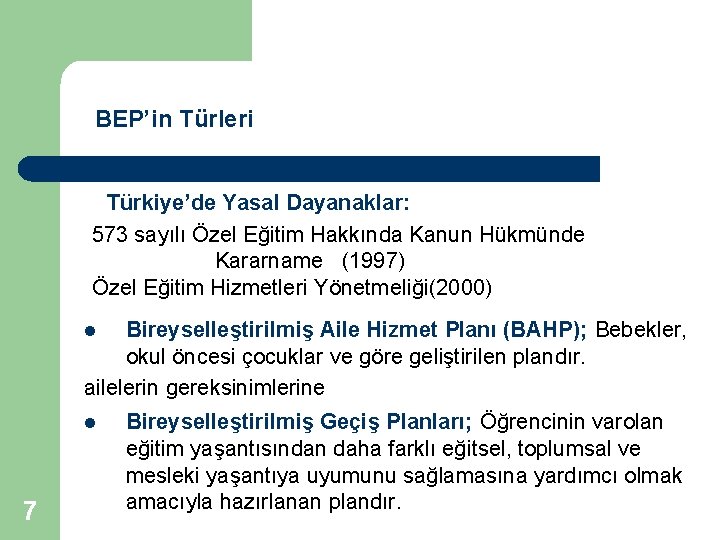 BEP’in Türleri Türkiye’de Yasal Dayanaklar: 573 sayılı Özel Eğitim Hakkında Kanun Hükmünde Kararname (1997)