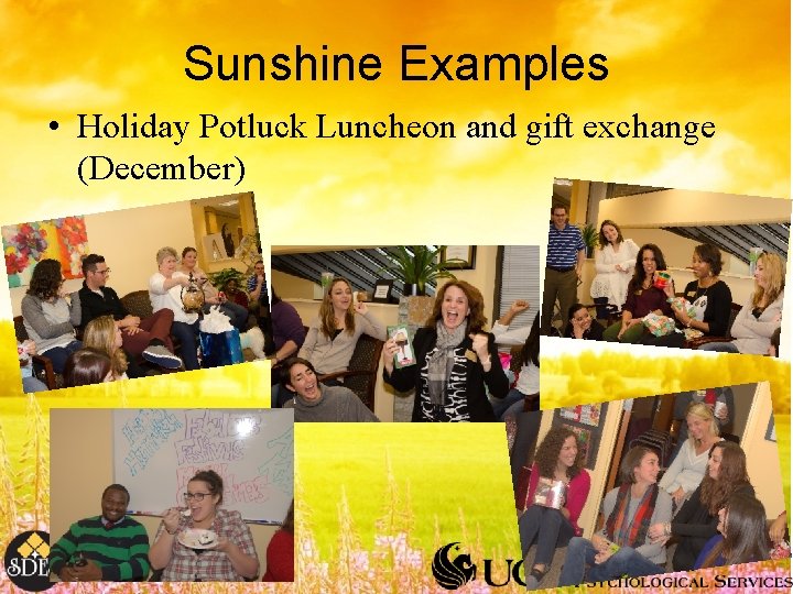 Sunshine Examples • Holiday Potluck Luncheon and gift exchange (December) 
