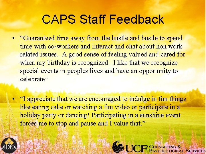 CAPS Staff Feedback • “Guaranteed time away from the hustle and bustle to spend