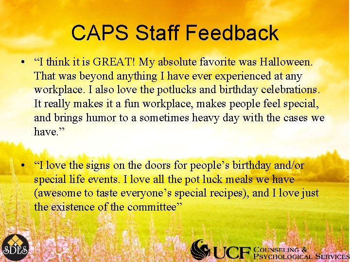 CAPS Staff Feedback • “I think it is GREAT! My absolute favorite was Halloween.