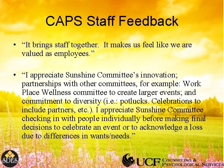 CAPS Staff Feedback • “It brings staff together. It makes us feel like we