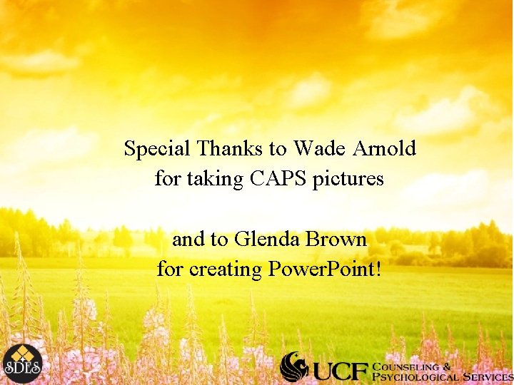 Special Thanks to Wade Arnold for taking CAPS pictures and to Glenda Brown for