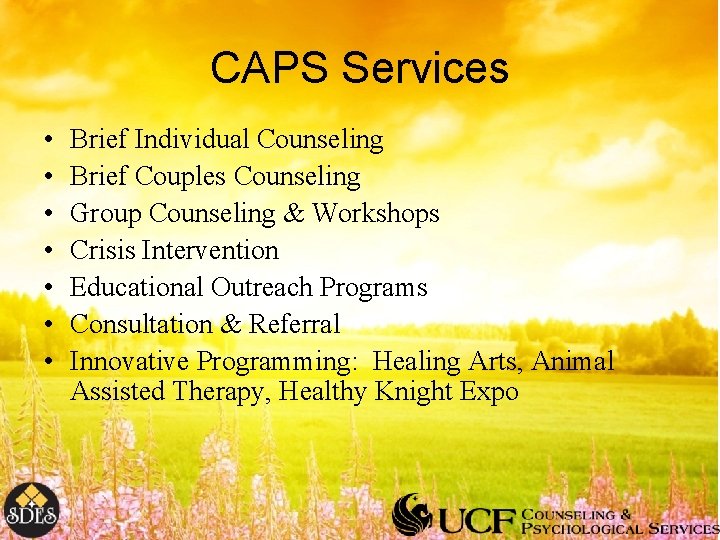 CAPS Services • • Brief Individual Counseling Brief Couples Counseling Group Counseling & Workshops