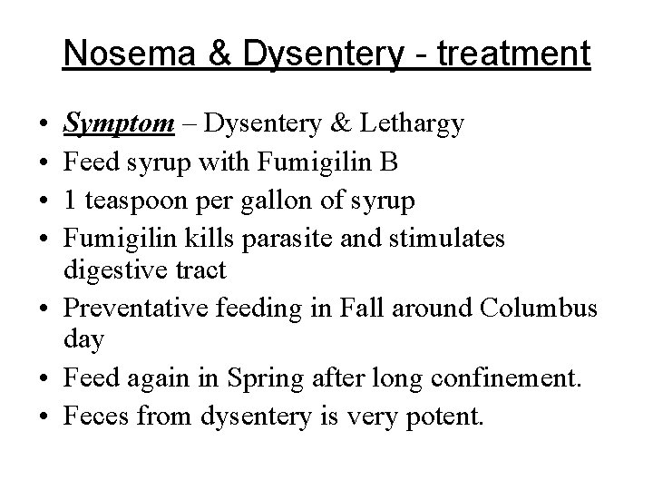 Nosema & Dysentery - treatment • • Symptom – Dysentery & Lethargy Feed syrup