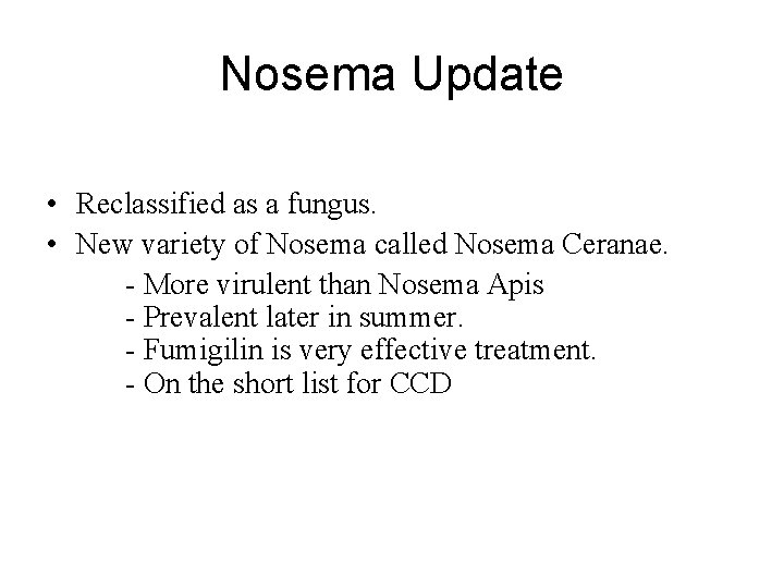 Nosema Update • Reclassified as a fungus. • New variety of Nosema called Nosema