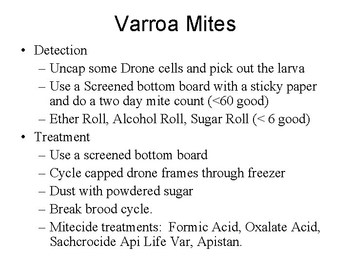 Varroa Mites • Detection – Uncap some Drone cells and pick out the larva