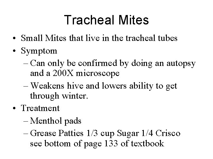 Tracheal Mites • Small Mites that live in the tracheal tubes • Symptom –