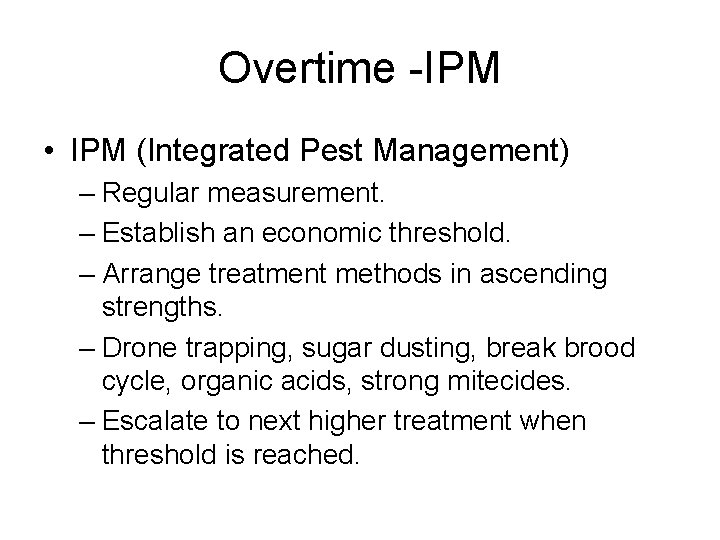 Overtime -IPM • IPM (Integrated Pest Management) – Regular measurement. – Establish an economic