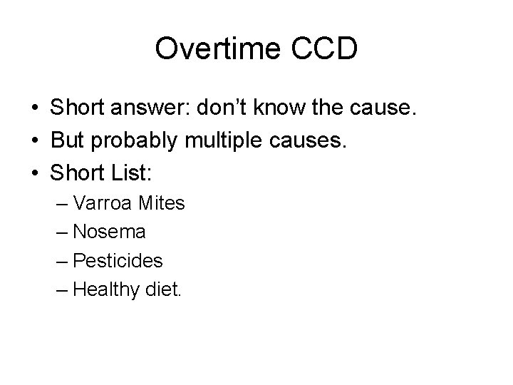 Overtime CCD • Short answer: don’t know the cause. • But probably multiple causes.