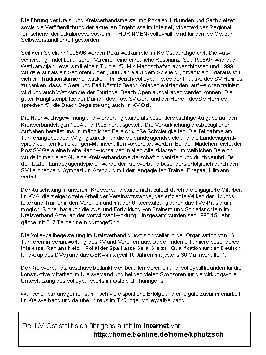 Die Ehrung der Kreis- und Kreisverbandsmeister mit Pokalen, Urkunden und Sachpreisen sowie die Veröffentlichung