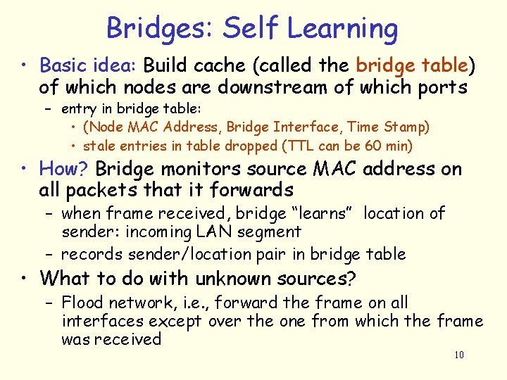 Bridges: Self Learning • Basic idea: Build cache (called the bridge table) of which