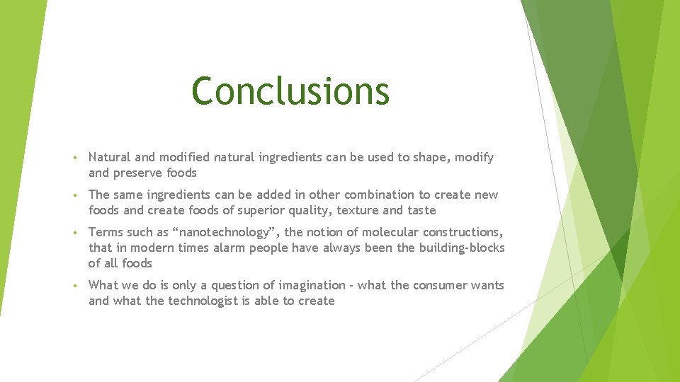 Conclusions • Natural and modified natural ingredients can be used to shape, modify and