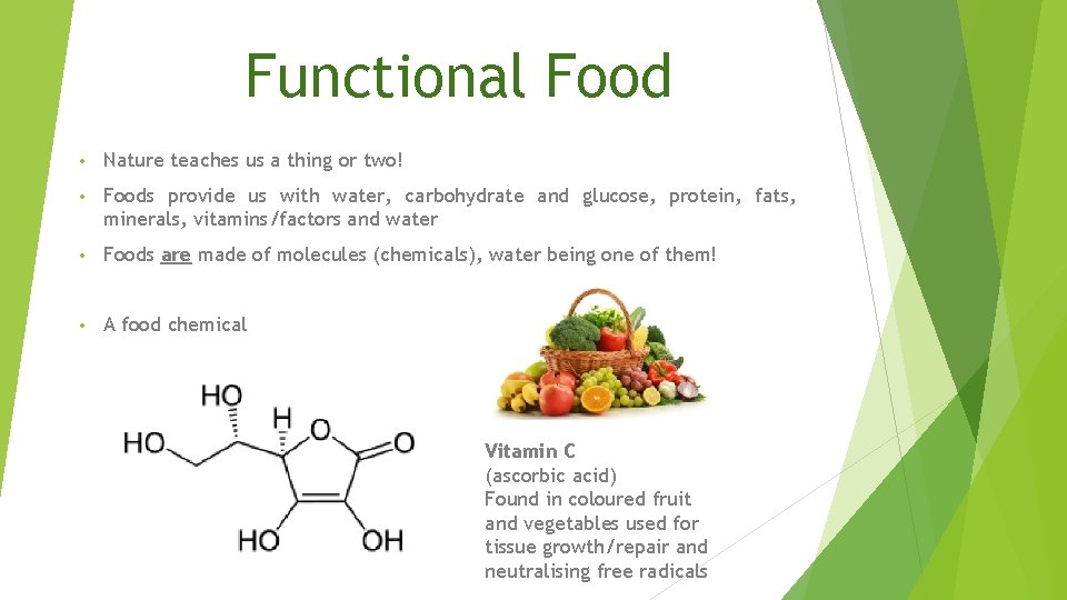 Functional Food • Nature teaches us a thing or two! • Foods provide us